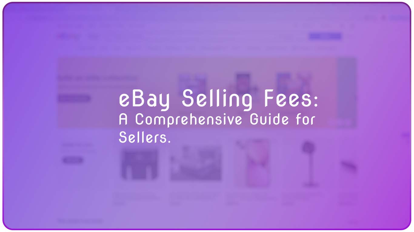 eBay Selling Fees: A Comprehensive Guide for Sellers in 2024