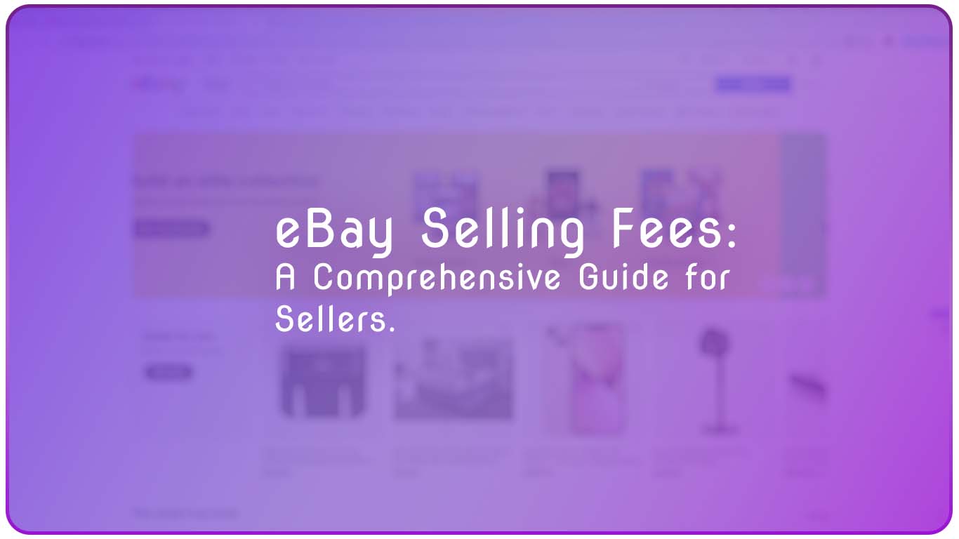 eBay Selling Fees: A Comprehensive Guide for Sellers in 2024